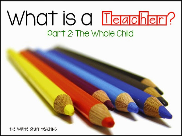 What is a Teacher? (Part 2: The Whole Child)