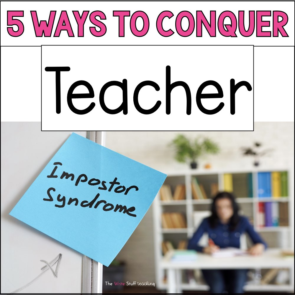 5 Ways to Conquer Teacher Imposter Syndrome
